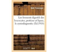 Noël Fiessinger Les Ferments Digestifs Des Leucocytes, Protéase Et L (Tascabile)
