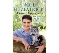 Noel Fitzpatric Beyond Supervet: How Animals Make Us The Best We Can (Tascabile)