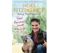 Noel Fitzpatrick How Animals Saved My Life: Being the Supervet (Tascabile)