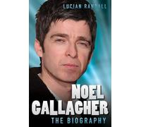 Noel Gallagher: The Biography