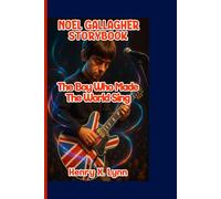 NOEL GALLAGHER: The Boy Who Made The World Sing