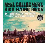 Noel Gallagher'S High Flying Birds Any Road Will Get Us There (If We Don'T Know Where We'Re Going)