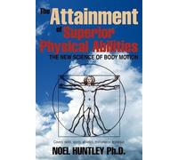 Noel Huntley The Attainment of Superior Physical Abilities (Tascabile)