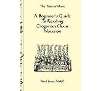 Noel Jones A Beginner's Guide To Reading Gregorian Chant Notation (Tascabile)