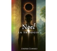 Noel - La Trilogia: Dai Pilastri della Quinta Dimensione, attraverso le Coppe dell'Apocalisse, fino al Nuovo Mondo