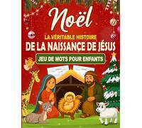 Noël : La Véritable Histoire de la Naissance de Jésus - Jeux de Mots pour Enfants: Découvre la Vraie Histoire de Jésus - Mots Cachés et Jeux Chrétiens ... de Jésus à Noël | Cadeaux pour enfants