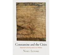 Noel Lenski Constantine and the Cities (Copertina rigida) Empire and After