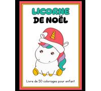 Noël Licorne: Livre de 50 coloriages licorne de Noël