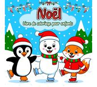 Noël Livre de Coloriage pour Enfants: Pages De Coloriage Épaisses Et Simples Avec De Adorables Animaux D’hiver, Le Père Noël, Des Sapins De Noël Et Bien Plus Encore