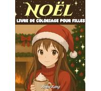 Noël - Livre de coloriage pour filles: 50 pages de coloriage de Noël cosy en style anime pour filles | Lignes épaisses et faciles pour la relaxation et la pleine conscience