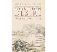 Forbidden Desire in Early Modern Europe: Male-Male Sexual Relations, 1400-1750