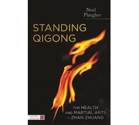 Noel Plaugher Standing Qigong for Health and Martial Arts - Zhan Zhu (Tascabile)