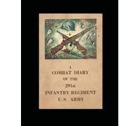 Noel Poirier A Combat Diary of the 291st Infantry Regiment U.S. Army (Tascabile)