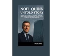 NOEL QUINN UNTOLD STORY: HBSC on Change - Passion, Power, and the Leadership Decisions That Changed Global Banking