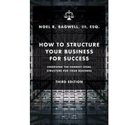 Noel R Bagwell How to Structure Your Business for Success (Copertina rigida)