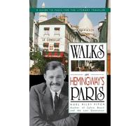 Walks in Hemingway's Paris: A Guide to Paris for the Literary Traveler [Lingua Inglese]
