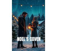 Noel’s Coven: A Christmas Fantasy Romance of Forbidden Magic, Redemption, and Love That Defies the Covens