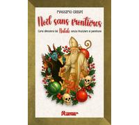 Noël sans frontières. Come difendersi dal Natale senza rinunziare al panettone