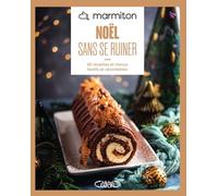 Noël sans se ruiner: 60 recettes et menus festifs et abordables