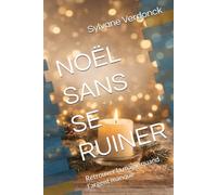 NOËL SANS SE RUINER: Retrouver la magie quand l’argent manque