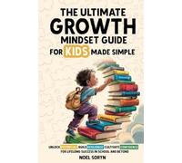 Noel Soryn The Ultimate Growth Mindset Guide For Kids Made Simple (Tascabile)