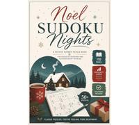 Noel Sudoku Nights: Festive Sudoku Challenges with Solutions for Winter Relaxation | 6x9 Inches, 110 Pages | 50+ Puzzles | Solutions Included