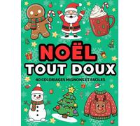 NOEL TOUT DOUX: 40 pages de coloriages mignons et faciles - Père Noël, rennes, sapins, bonhommes de neige, cadeaux et jouets. Parfait pour les enfants de 3 à 8 ans, idéal cadeau ou activité de Noël