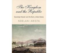 Noelani Arista The Kingdom and the Republic (Copertina rigida)