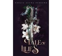 Noelia Acuña Perdomo Tale of Lilies (Tascabile)
