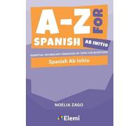 Noelia Zago A-Z for Spanish Ab Initio (Tascabile) A-Z for IB Diploma