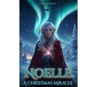 Noelle: A Christmas Miracle: A Heartwarming Magical North Pole Fantasy Adventure