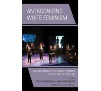 Noelle Chaddock Antagonizing White Feminism (Tascabile)