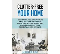 Noelle Gile Clutter-Free Your Home (Tascabile)