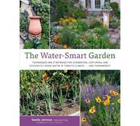 The Water-Smart Garden: Techniques and Strategies for Conserving, Capturing, and Efficiently Using Water in Today's Climate... and Tomorrow's