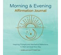 Noelle Whittington Morning and Evening Affirmation Journal (Tascabile)