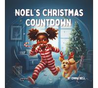 Noel's Christmas Countdown: A Quirky Holiday Adventure That Teaches Kids the True Meaning of Christmas