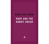 Noemi Kiss-Deaki Mary and The Rabbit Dream (Tascabile)