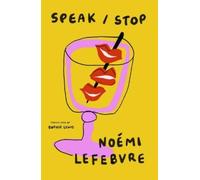 Noémi Lefebvre Speak / Stop (Tascabile)