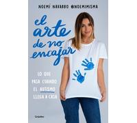 Noemí Navarro El arte de no encajar. Lo que pasa cuando el AUTISMO l (Tascabile)