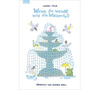 Noemi Vola Andr Wenn du weinst wie ein Wasserfall: Aus dem It (Copertina rigida)