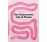 Noemi Vola The Unfortunate Life of Worms (Copertina rigida)