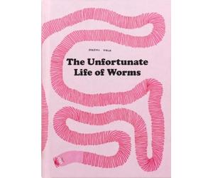 Noemi Vola The Unfortunate Life of Worms (Copertina rigida)
