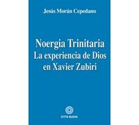 Noergia Trinitaria. La experiencia de Dios en Xavier Zubiri