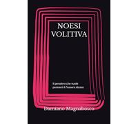 NOESI VOLUTIVA: Il pensiero che vuole pensarsi è l'essere stesso