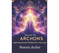 Noesis Ardor Beyond the Archons (Tascabile)