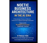 Noetic Business Architecture in the AI Era: A Neurostrategic Business Architecture Framework for AI-Augmented Agile Digital Transformation
