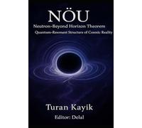 NÖU Theorem - Beyond-Neutron Horizon: A Theoretical Model of Continuity, Quantum Resonance, and Event-Horizon Structure
