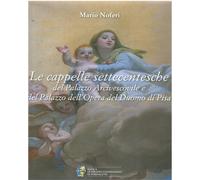 Noferi,Mario. - Le cappelle settecentesche del Palazzo Arcivescovile e del Palaz