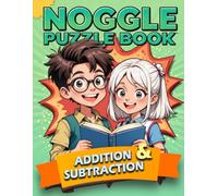 Noggle Puzzle Book: Solve Add & Subtract Equations in a Race Against Time - Fun Logic Game for Kids and Adults, Puzzles and Solutions.