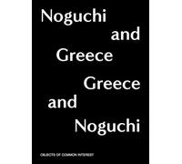 Noguchi and Greece, Greece and Noguchi: Objects of Common Interest